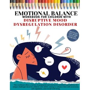 art, Damed EMOTIONAL BALANCE Workbook For Children With DISRUPTIVE MOOD DYSREGULATION DISORDER. This workbook offers a variety of purposeful and interactive ... with ADHD, aiming to enhance their self-awar art, Damed EMOTIONAL BALANCE Workbook For Children With DISRUPTIVE MOOD DYSREGULATION DISORDER. This workbook offers a variety of purposeful and interactive ... with ADHD, aiming to enhance their self-awar