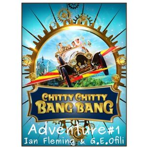 Ofili, G. E. Chitty Chitty Bang Bang: Adventure #1 (The Engineer's Apprentice) Ofili, G. E. Chitty Chitty Bang Bang: Adventure #1 (The Engineer's Apprentice)