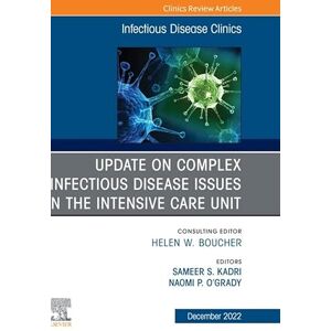 Elsevier After the COVID-19 Crisis: Update on Complex Infectious Disease Issues in the Intensive Care Unit, An Issue of Infectious Disease Clinics of North America, E-Book (The Clinics: Internal Medicine) Elsevier After the COVID-19 Crisis: Update on Complex Infectious Disease Issues in the Intensive Care Unit, An Issue of Infectious Disease Clinics of North America, E-Book (The Clinics: Internal Medicine)