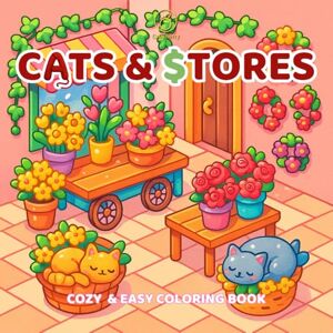 Books, CalmBerry Cats and Stores: Cozy and Easy Coloring Book Featuring Adorable Feline Moments in Wholesome and Funny Little Shop Scenes Books, CalmBerry Cats and Stores: Cozy and Easy Coloring Book Featuring Adorable Feline Moments in Wholesome and Funny Little Shop Scenes