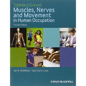 McMillan, Ian Tyldesley and Grieve's Muscles, Nerves and Movement in Human Occupation, 4th Edition McMillan, Ian Tyldesley and Grieve's Muscles, Nerves and Movement in Human Occupation, 4th Edition