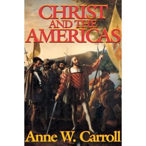 Carroll, Anne W. Christ And The Americas Carroll, Anne W. Christ And The Americas