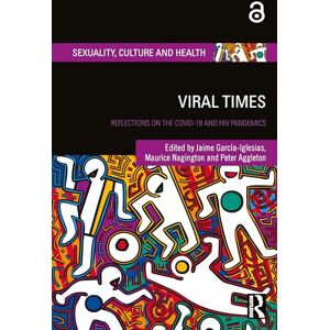 Viral Times: Reflections on the COVID-19 and HIV Pandemics (Sexuality, Culture and Health) Viral Times: Reflections on the COVID-19 and HIV Pandemics (Sexuality, Culture and Health)