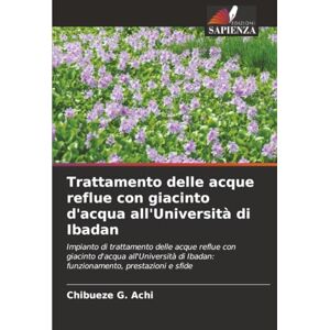 Achi, Chibueze G. Trattamento delle acque reflue con giacinto d'acqua all'Università di Ibadan: Impianto di trattamento delle acque reflue con giacinto d'acqua ... di Ibadan: funzionamento, prestazioni e sfide Achi, Chibueze G. Trattamento delle acque reflue con giacinto d'acqua all'Università di Ibadan: Impianto di trattamento delle acque reflue con giacinto d'acqua ... di Ibadan: funzionamento, prestazioni e sfide