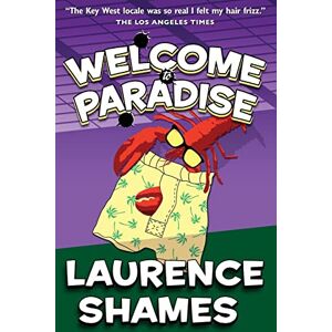 Shames, Mr. Laurence Welcome to Paradise: Volume 7 (Key West Capers) Shames, Mr. Laurence Welcome to Paradise: Volume 7 (Key West Capers)