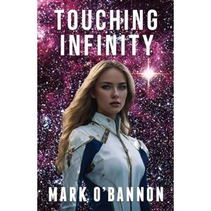 O'Bannon, Mark E Touching Infinity: A Journey Into the Heart of a Supernova: 3 (Imperium Prequels) O'Bannon, Mark E Touching Infinity: A Journey Into the Heart of a Supernova: 3 (Imperium Prequels)