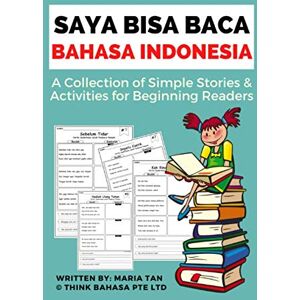 Tan, Maria SAYA BISA BACA BAHASA INDONESIA: A Collection of Simple Stories & Activities for Beginning Readers Tan, Maria SAYA BISA BACA BAHASA INDONESIA: A Collection of Simple Stories & Activities for Beginning Readers