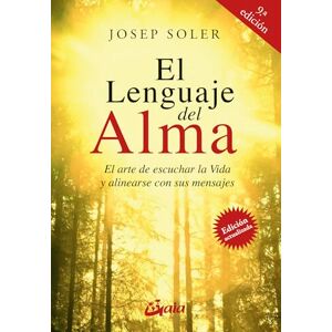 Soler Sala, Josep El lenguaje del alma: El arte de escuchar la Vida y alinearse con ella (Psicoemoción) Soler Sala, Josep El lenguaje del alma: El arte de escuchar la Vida y alinearse con ella (Psicoemoción)