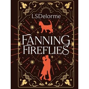 Delorme, LS Fanning Fireflies: A romantic historical paranormal mystery (The Limerent Series) Delorme, LS Fanning Fireflies: A romantic historical paranormal mystery (The Limerent Series)