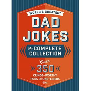 Editors of Cider Mill Press The World's Greatest Dad Jokes: The Complete Collection (The Heirloom Edition): Over 500 Cringe-Worthy Puns and One-Liners Editors of Cider Mill Press The World's Greatest Dad Jokes: The Complete Collection (The Heirloom Edition): Over 500 Cringe-Worthy Puns and One-Liners