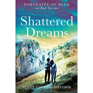 Fields-Schneider, Penny Shattered Dreams: Portraits in Blue Book Two: 2 (Portraits of Blue) Fields-Schneider, Penny Shattered Dreams: Portraits in Blue Book Two: 2 (Portraits of Blue)