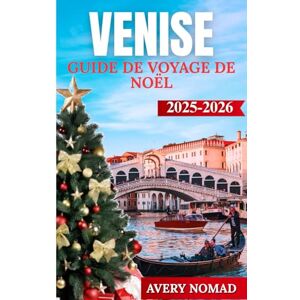 Avery VENISE GUIDE DE VOYAGE DE NOËL 2025-2026 Avery VENISE GUIDE DE VOYAGE DE NOËL 2025-2026
