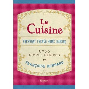 Francoise Bernard La Cuisine: Everyday French Home Cooking Francoise Bernard La Cuisine: Everyday French Home Cooking