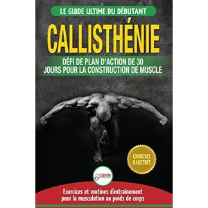 Louissa, Jennifer Callisthénie: Guide du Débutants pour la musculation au Poids du Corps Le Défi et Plan d'Action 30 Jours "Dieu Grec" pour le renforcement musculaire ... / Calisthenics French Book) (French Edition) Louissa, Jennifer Callisthénie: Guide du Débutants pour la musculation au Poids du Corps Le Défi et Plan d'Action 30 Jours "Dieu Grec" pour le renforcement musculaire ... / Calisthenics French Book) (French Edition)