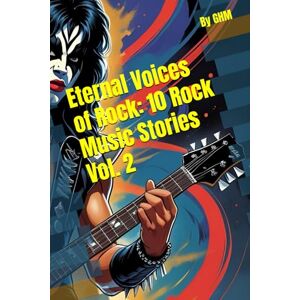 HM, G Eternal Voices of Rock: 10 Rock Music Stories Vol. 2 HM, G Eternal Voices of Rock: 10 Rock Music Stories Vol. 2