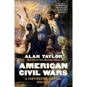 Taylor American Civil Wars: A Continental History, 1850-1873 Taylor American Civil Wars: A Continental History, 1850-1873