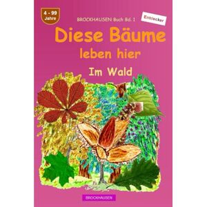 Golldack, Dortje Diese Bäume leben hier: BROCKHAUSEN Buch Bd. 1. Im Wald. 4 99 Jahre. Entdecker Golldack, Dortje Diese Bäume leben hier: BROCKHAUSEN Buch Bd. 1. Im Wald. 4 99 Jahre. Entdecker