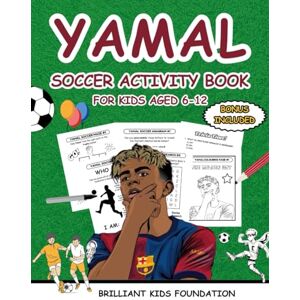 FOUNDATION, BRILLIANT KIDS YAMAL SOCCER ACTIVITY BOOK FOR KIDS AGED 6-12: Football colouring, puzzles and trivia for kids FOUNDATION, BRILLIANT KIDS YAMAL SOCCER ACTIVITY BOOK FOR KIDS AGED 6-12: Football colouring, puzzles and trivia for kids
