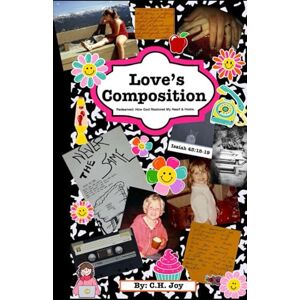 Joy, C.H. Love's Composition: Redeemed: How God Restored My Heart & Home Joy, C.H. Love's Composition: Redeemed: How God Restored My Heart & Home