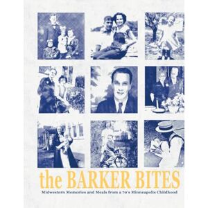 Magnuson, Stacey The Barker Bites: Minneapolis Heirloom Recipes (Family Heritage Collaborative Cookbooks) Magnuson, Stacey The Barker Bites: Minneapolis Heirloom Recipes (Family Heritage Collaborative Cookbooks)