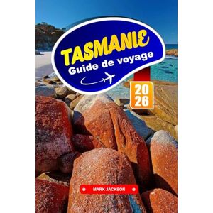 Jackson TASMANIE Guide de voyage 2026: Partez à l'aventure à travers des paysages sauvages et des sites historiques aux antipodes. Jackson TASMANIE Guide de voyage 2026: Partez à l'aventure à travers des paysages sauvages et des sites historiques aux antipodes.