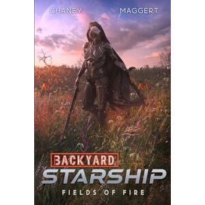 Chaney, J.N. Fields of Fire (Backyard Starship) Chaney, J.N. Fields of Fire (Backyard Starship)