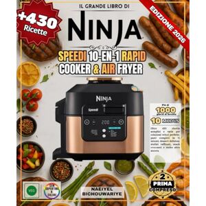 BICHOUWARIYE, NAEIYEL Il grande libro di Ninja Speedi 10-en-1 Rapid Cooker & Air Fryer: Oltre 430 ricette semplici e varie per perfezionare le tue colazioni veloci, ... arricchire i tuoi stufati, creare snack BICHOUWARIYE, NAEIYEL Il grande libro di Ninja Speedi 10-en-1 Rapid Cooker & Air Fryer: Oltre 430 ricette semplici e varie per perfezionare le tue colazioni veloci, ... arricchire i tuoi stufati, creare snack