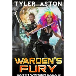 Aston, Tyler Warden's Fury: An Epic Sci Fi Adventure: 3 (The Earth Warden Saga) Aston, Tyler Warden's Fury: An Epic Sci Fi Adventure: 3 (The Earth Warden Saga)