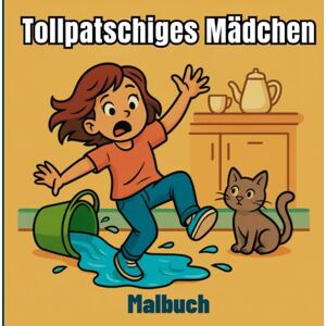 Editions, Amgrimat Tollpatschiges Mädchen Malbuch: Lustige Szenen zum Ausmalen und Entspannen für Kinder und Erwachsene Editions, Amgrimat Tollpatschiges Mädchen Malbuch: Lustige Szenen zum Ausmalen und Entspannen für Kinder und Erwachsene