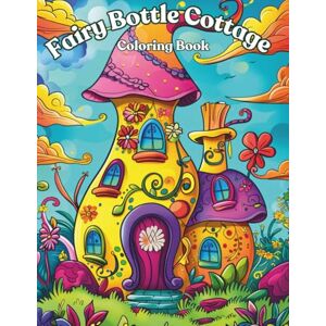 Corner, Designistry Fairy Bottle Cottage: A Whimsical Adult Coloring Book Cozy Fantasy Homes, Magical Interiors, and Cute Tiny Worlds Cottagecore Corner, Designistry Fairy Bottle Cottage: A Whimsical Adult Coloring Book Cozy Fantasy Homes, Magical Interiors, and Cute Tiny Worlds Cottagecore