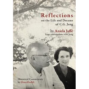 Aniela Jaffe Reflections on the Life and Dreams of C.G. Jung: By Aniela Jaffé from Conversations with Jung Aniela Jaffe Reflections on the Life and Dreams of C.G. Jung: By Aniela Jaffé from Conversations with Jung