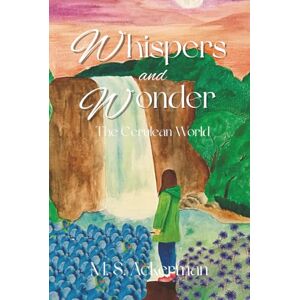 Ackerman, M.S. Whispers and Wonder: The Cerulean World Ackerman, M.S. Whispers and Wonder: The Cerulean World