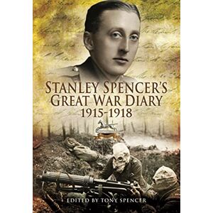Stanley Spencer's Great War Diary 1915-1918 Stanley Spencer's Great War Diary 1915-1918