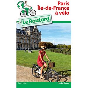 Collectif Guide du Routard Paris Île-de-France à vélo Collectif Guide du Routard Paris Île-de-France à vélo