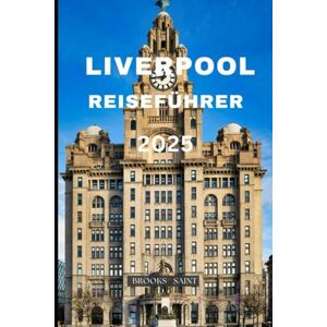 SAINT, BROOKS LIVERPOOL REISEFÜHRER 2025 (ROAM THE EARTH) SAINT, BROOKS LIVERPOOL REISEFÜHRER 2025 (ROAM THE EARTH)