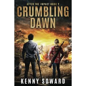 Soward, Kenny Crumbling Dawn: After the Impact Book2: (A Post Apocalyptic Thriller) Soward, Kenny Crumbling Dawn: After the Impact Book2: (A Post Apocalyptic Thriller)