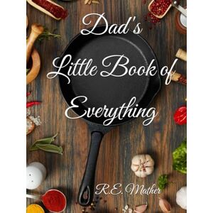 Mather, Roger Eric Dad's Little Book of Everything Mather, Roger Eric Dad's Little Book of Everything