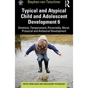 von Tetzchner, Stephen Typical and Atypical Child and Adolescent Development 6 Emotions, Temperament, Personality, Moral, Prosocial and Antisocial Development (Topics from Child and Adolescent Psychology) von Tetzchner, Stephen Typical and Atypical Child and Adolescent Development 6 Emotions, Temperament, Personality, Moral, Prosocial and Antisocial Development (Topics from Child and Adolescent Psychology)