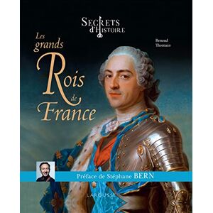Thomazo, Renaud Secrets d'histoire Les grands Rois de France Thomazo, Renaud Secrets d'histoire Les grands Rois de France