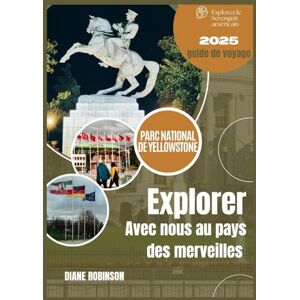 Robinson PARC NATIONAL DE YELLOWSTONE GUIDE DE VOYAGE 2025 Robinson PARC NATIONAL DE YELLOWSTONE GUIDE DE VOYAGE 2025
