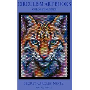 Quinnell, Ajay Secret Circles No.12 Color By Number Circulism book : Superior paper edition Quinnell, Ajay Secret Circles No.12 Color By Number Circulism book : Superior paper edition