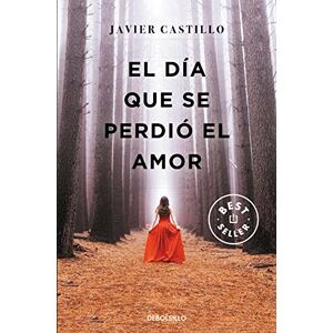 Castillo, Javier El día que se perdió el amor / The Day Love Was Lost (Bestseller, 1233/2) Castillo, Javier El día que se perdió el amor / The Day Love Was Lost (Bestseller, 1233/2)