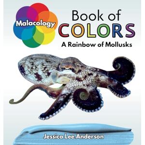 Lee Malacology Book of Colors: A Rainbow of Mollusks (Nature's Kaleidoscope of Colors) Lee Malacology Book of Colors: A Rainbow of Mollusks (Nature's Kaleidoscope of Colors)