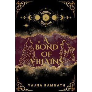 Ramnath, Yajna A Bond of Villains: Lycora Wolves Book 2: A Werewolf Romantasy Ramnath, Yajna A Bond of Villains: Lycora Wolves Book 2: A Werewolf Romantasy