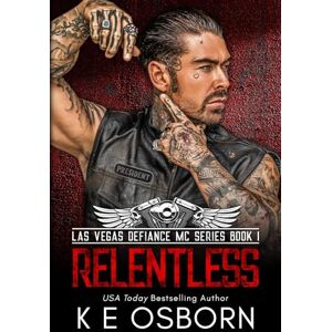 Osborn, K E Relentless (The Las Vegas Defiance MC Series) Osborn, K E Relentless (The Las Vegas Defiance MC Series)