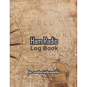 Editions, My Ham Radio Log Book v2 v10 Ham radio log book: Amateur radio log book Amateur Radio Operator Station Log Book Ham Radio Log Sheet 111 pages, 8,5"x11" Paperback brown background vintage world map Editions, My Ham Radio Log Book v2 v10 Ham radio log book: Amateur radio log book Amateur Radio Operator Station Log Book Ham Radio Log Sheet 111 pages, 8,5"x11" Paperback brown background vintage world map
