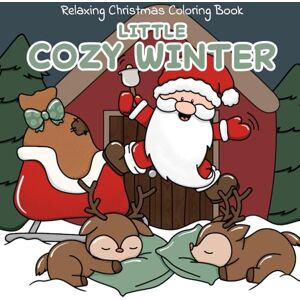 Nagy, Jennifer Little Cozy Winter: Christmas Coloring Book for Adults and Teens Featuring Cute Festive Scenes and Cozy Moments for Relaxation Nagy, Jennifer Little Cozy Winter: Christmas Coloring Book for Adults and Teens Featuring Cute Festive Scenes and Cozy Moments for Relaxation