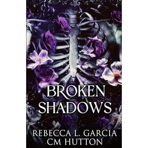 Garcia, Rebecca L. Broken Shadows (Corrupt Shadows Duet) Garcia, Rebecca L. Broken Shadows (Corrupt Shadows Duet)