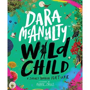 McAnulty, Dara Wild Child: A Journey Through Nature: 1 (Wild Child, 1) McAnulty, Dara Wild Child: A Journey Through Nature: 1 (Wild Child, 1)