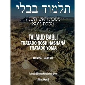 Kemaj, Editorial El Talmud en Hebreo y Español Tratado Rosh Hashaná y Yoma: Las Dos Masejtot en Un Solo Tomo, Talmud Babli (de Babilonia) Gemara (Ioma) (Talmud Babli Completo, Hebreo Español) Kemaj, Editorial El Talmud en Hebreo y Español Tratado Rosh Hashaná y Yoma: Las Dos Masejtot en Un Solo Tomo, Talmud Babli (de Babilonia) Gemara (Ioma) (Talmud Babli Completo, Hebreo Español)